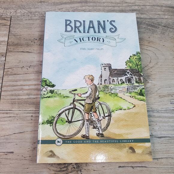 The Good and the Beautiful Other - Brian's Victory, The Good and the Beautiful Home School Reader Paperback Phillip